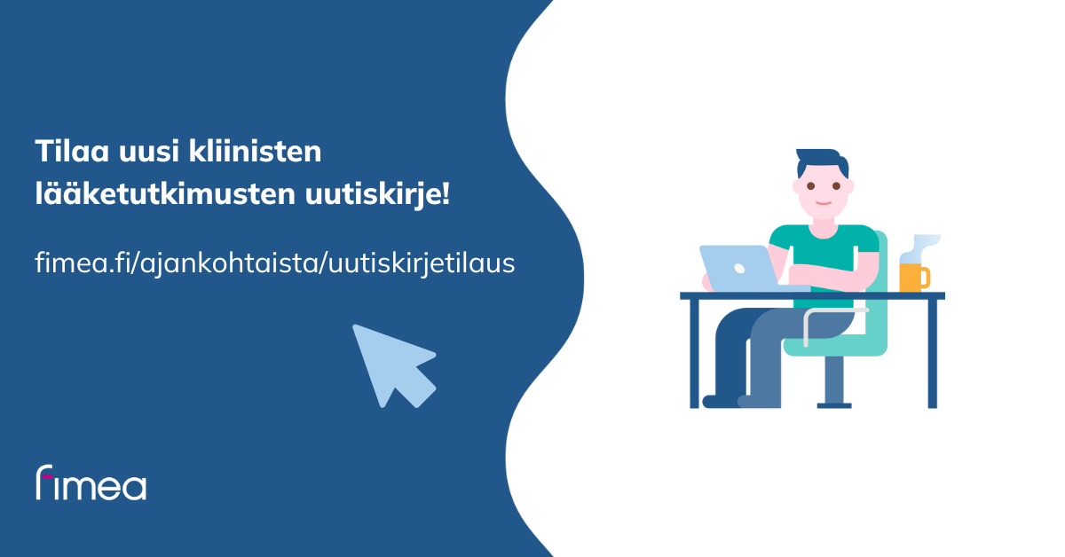 Kuva mainostaa: Tilaa uusi kliinisten lääketutkimusten uutiskirje.
